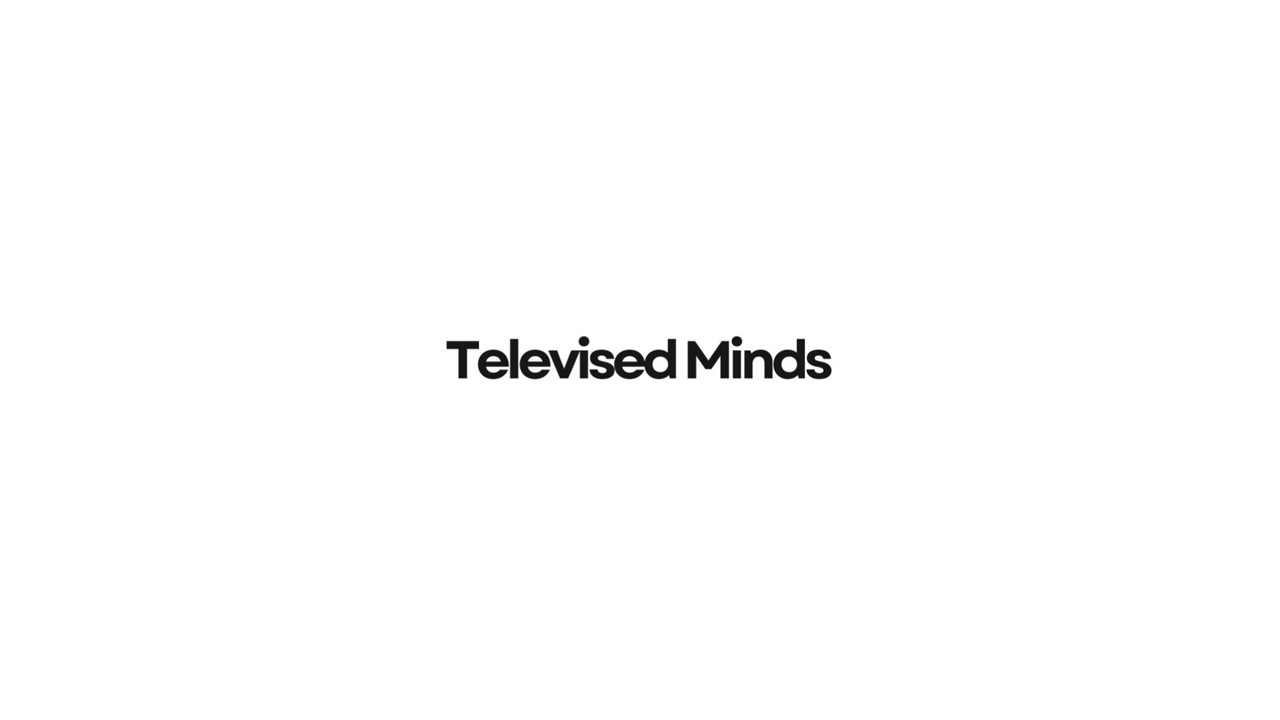Televised Minds